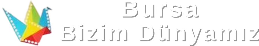 Bursa Bizim Dünyamız